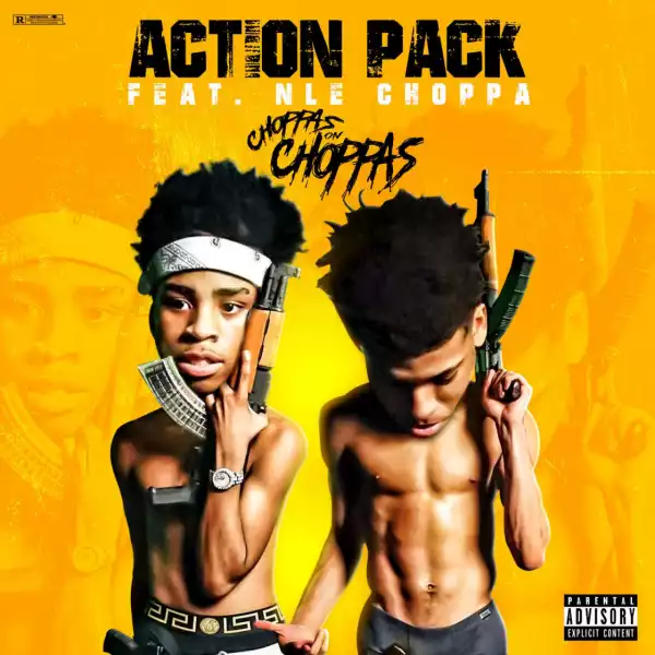 Action Pack - Choppas on Choppas Ft. NLE Choppa